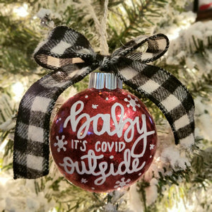 Baby it's COVID Outside Christmas Ornament